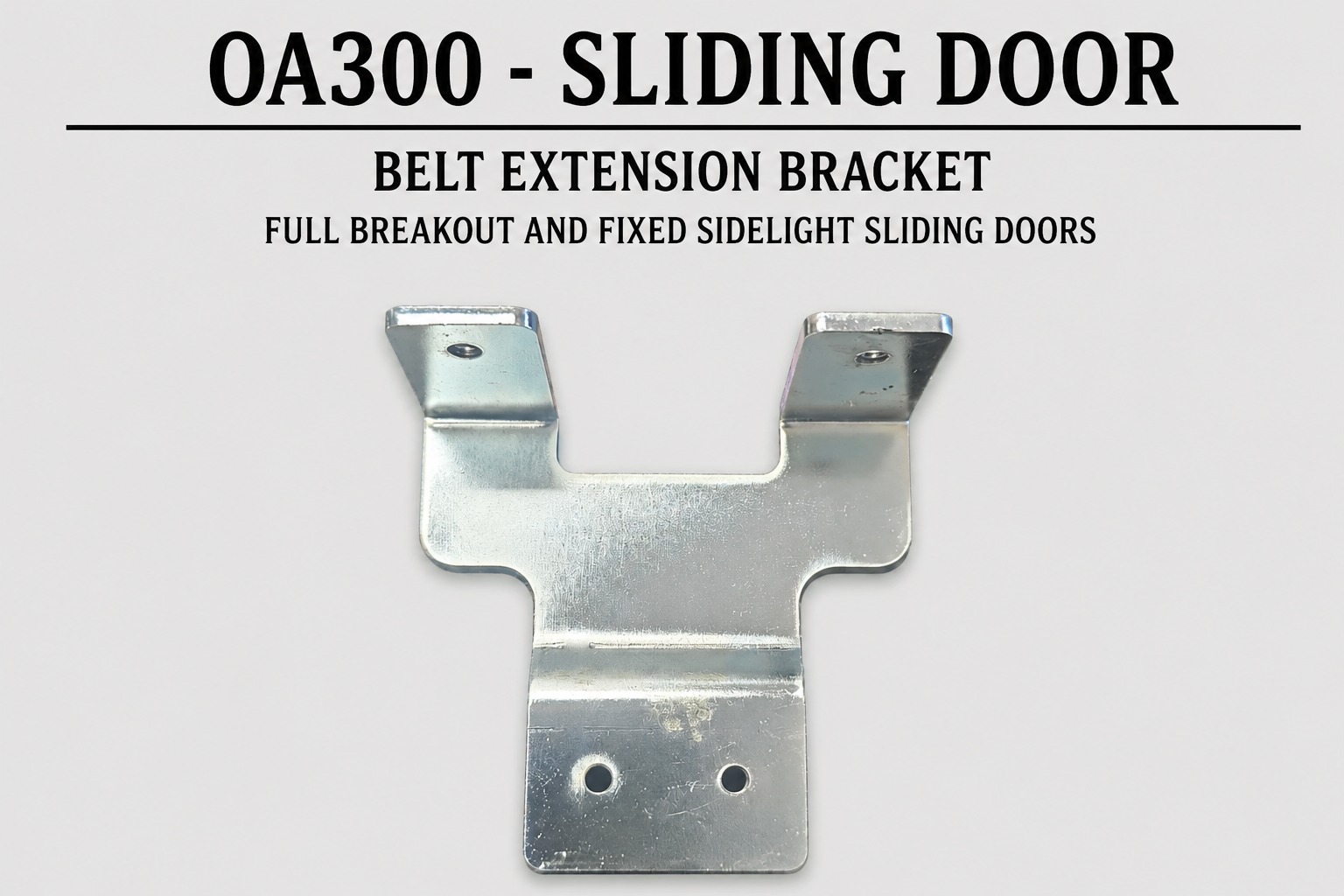 OA300 Sliding Door Belt Extension Bracket - OA300-BELT EXT BRKT